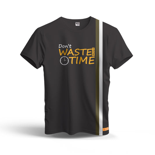 Don't Waste your time Dry Fit T-Shirt
