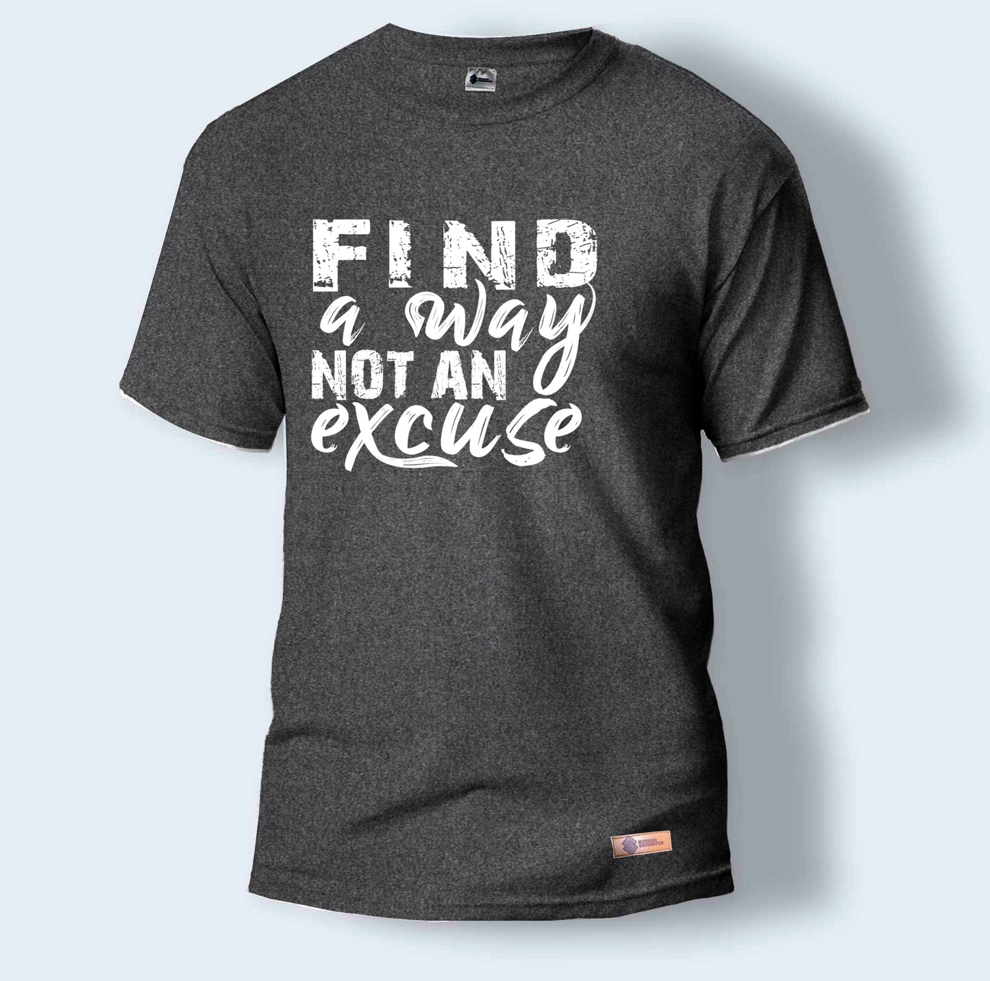Find a Way Not an Excuse | Round Neck T-Shirt for Men