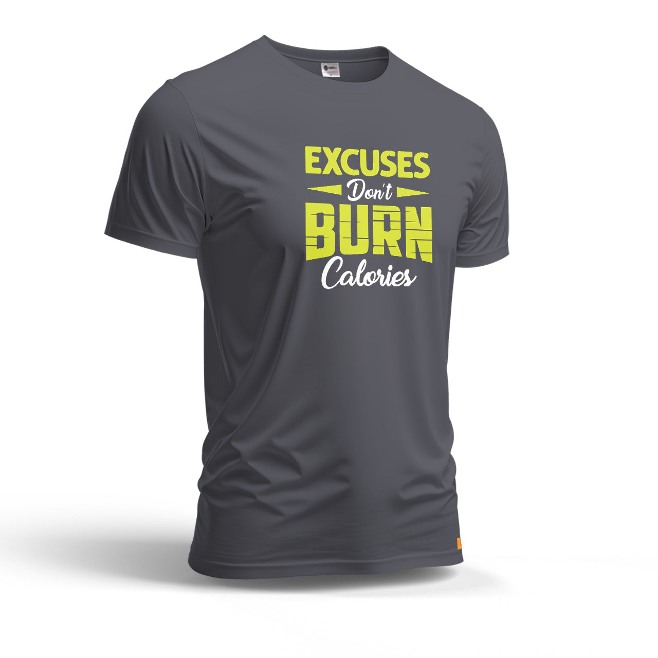 Excuses Don't Burn Calories | Dry Fit T-Shirt