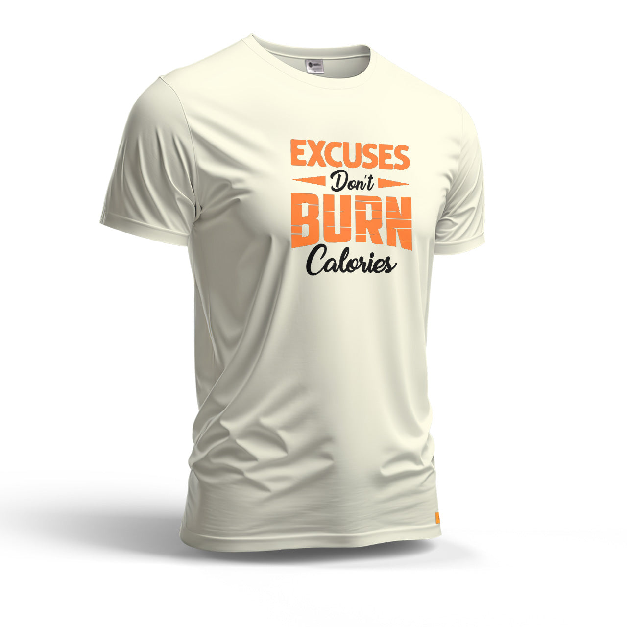 Excuses Don't Burn Calories | Dry Fit T-Shirt