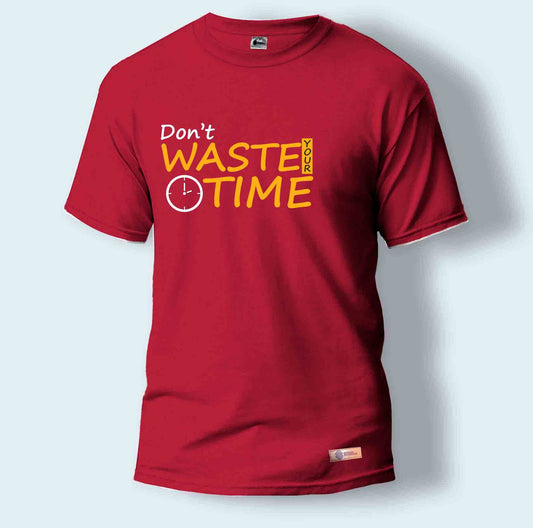 Don't Waste your time | Round Neck T-Shirt for Men