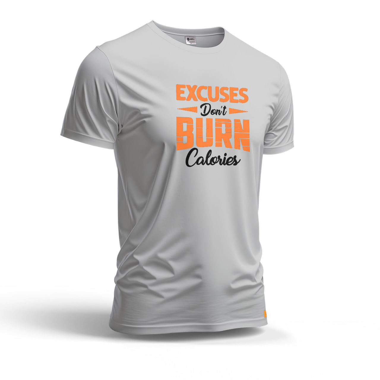 Excuses Don't Burn Calories | Dry Fit T-Shirt