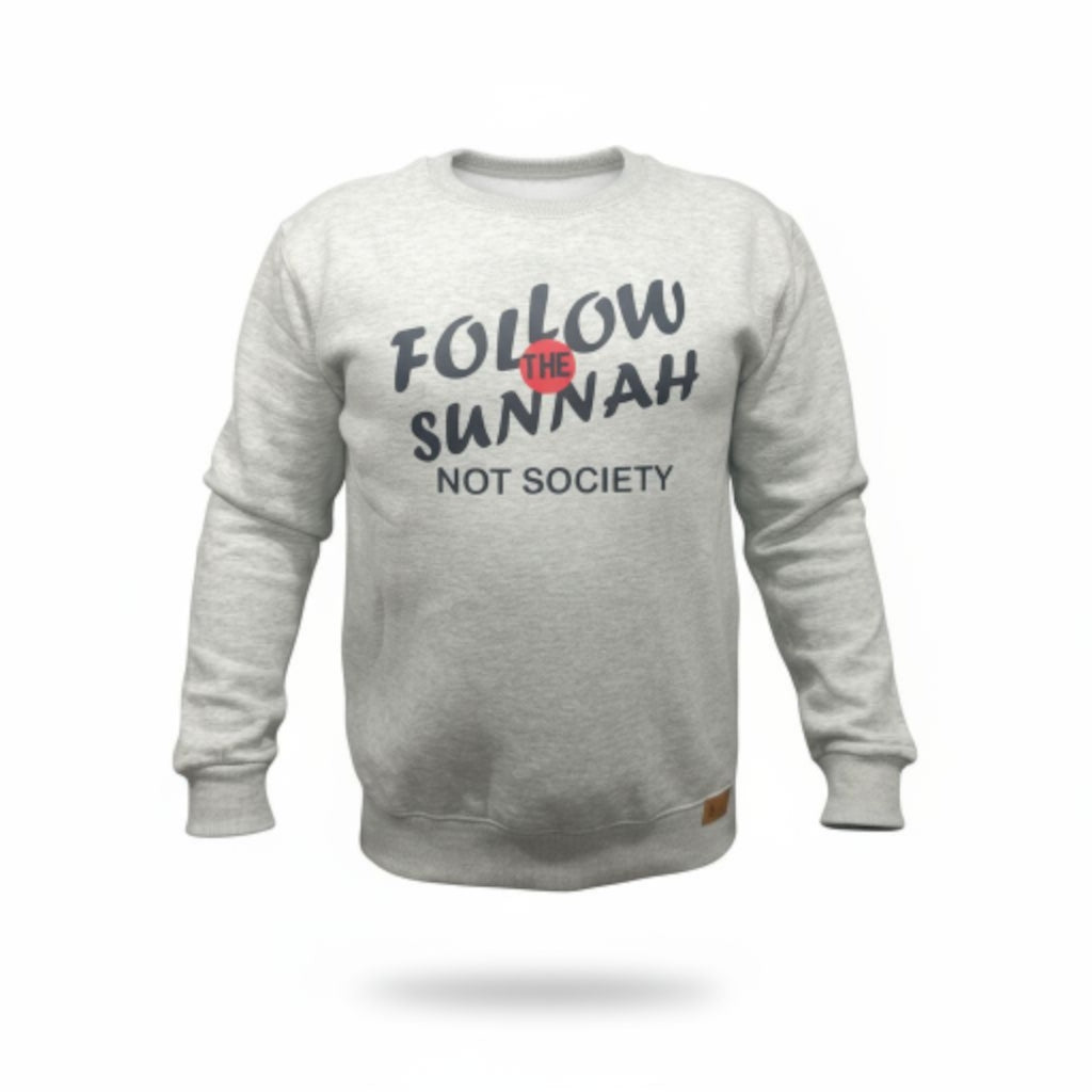 Follow the Sunnah Not Society | Sweatshirt | Pre Winter Sale