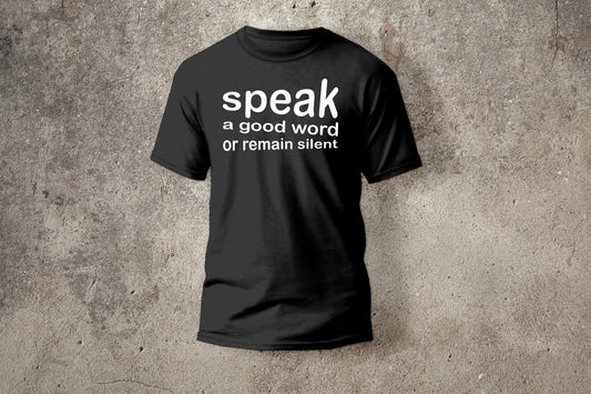 Speak Good or Remain Silent