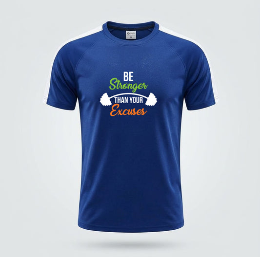 Be stronger then you Excuses | Dry Fit Round Neck T-Shirt