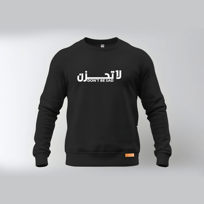 Don't be Sad | Sweatshirt | Pre Winter Sale