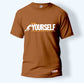 push yourself no one else is going to do it for you