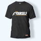 push yourself no one else is going to do it for you