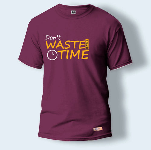 Don't Waste your time | Round Neck T-Shirt for Men
