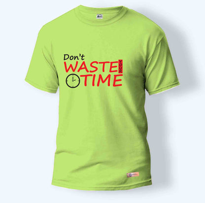 Don't Waste your time | Round Neck T-Shirt for Men