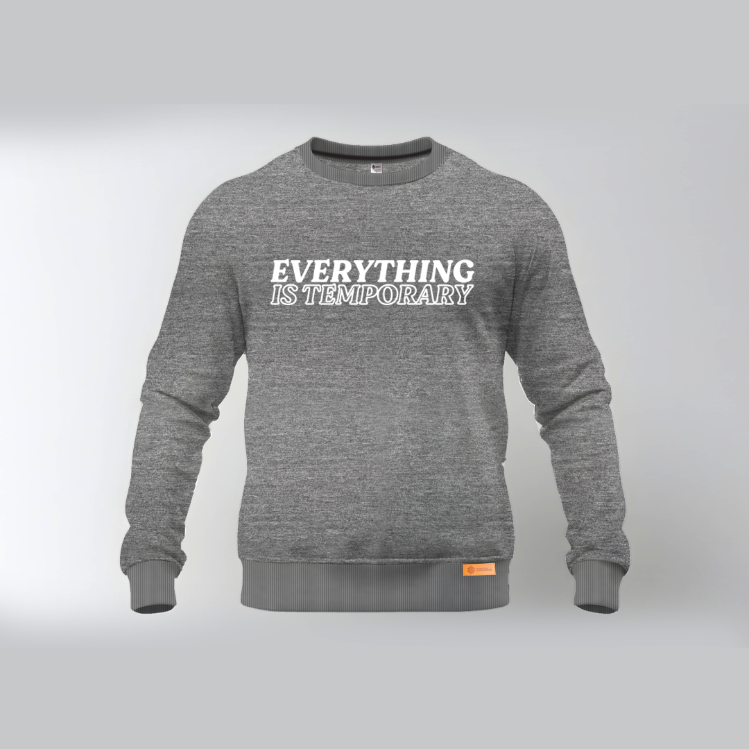 Everything is Temporary Sweatshirt