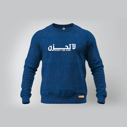 Don't be Sad | Sweatshirt | Pre Winter Sale