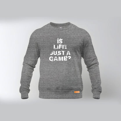 Is Life Just A Game Sweatshirt