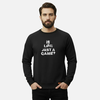 Is Life Just A Game | Sweatshirts