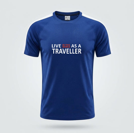 Live In This World As A Traveller | Dry Fit Round Neck T-Shirt