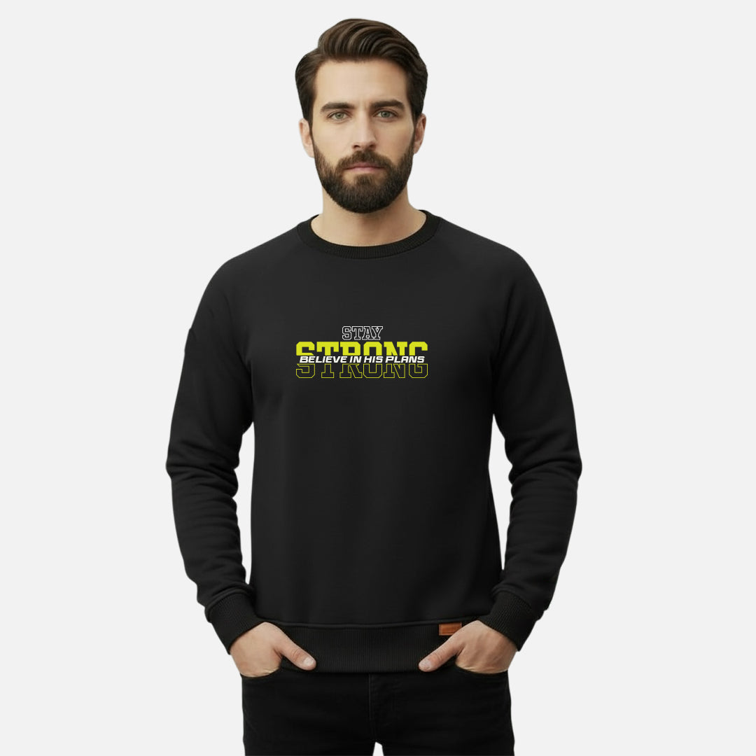 Stay Strong Believe in his Plans | Sweatshirts