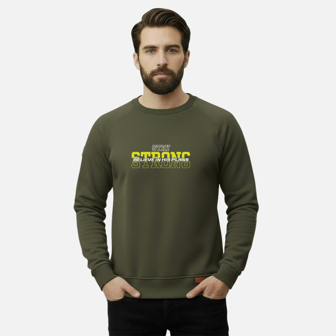 Stay Strong Believe in his Plans | Sweatshirts