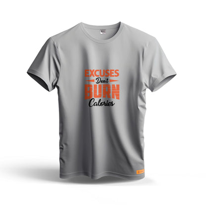 Excuses Don't Burn Calories | Dry Fit T-Shirt