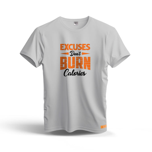 Excuses Don't Burn Calories | Dry Fit T-Shirt